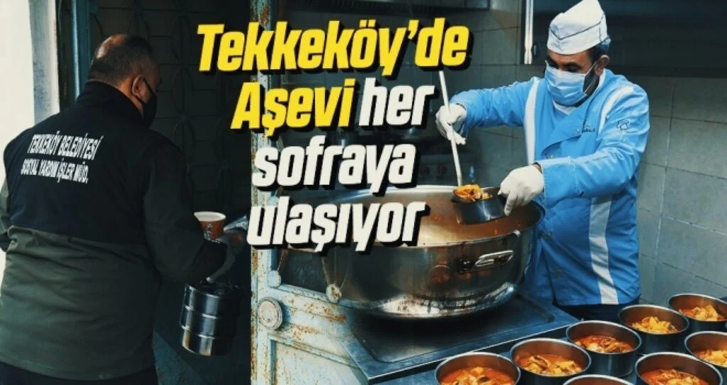 Tekkeköy Belediyesi Aşevi her sofraya ulaşıyor