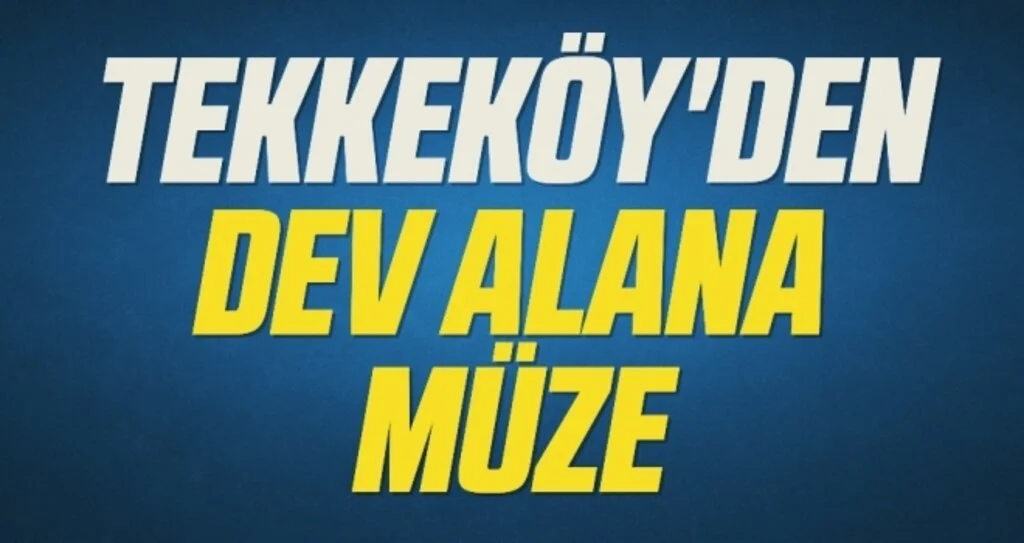 Tekkeköy'den dev alana 'Milli Mücadele Müzesi'