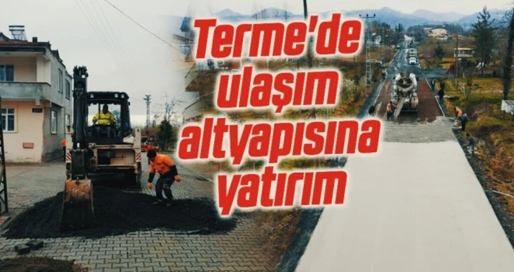 Terme'de ulaşım altyapısına yatırım