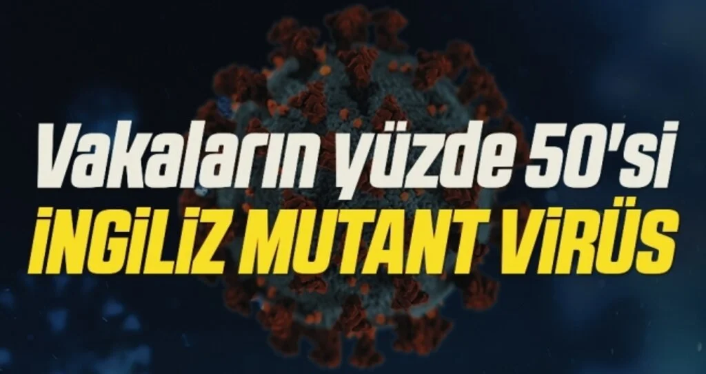 Vakaların yüzde 50'si İNGİLİZ MUTANT VİRÜS