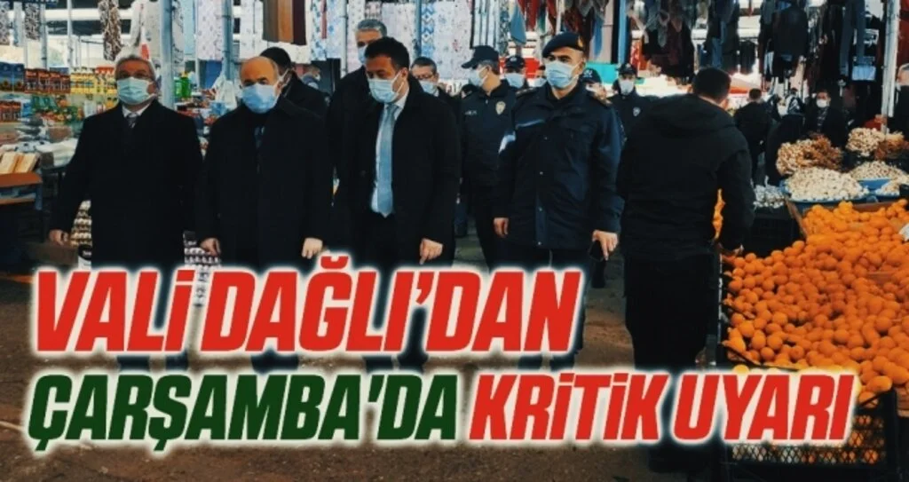 Vali Dağlı’dan Çarşamba'da kritik uyarı