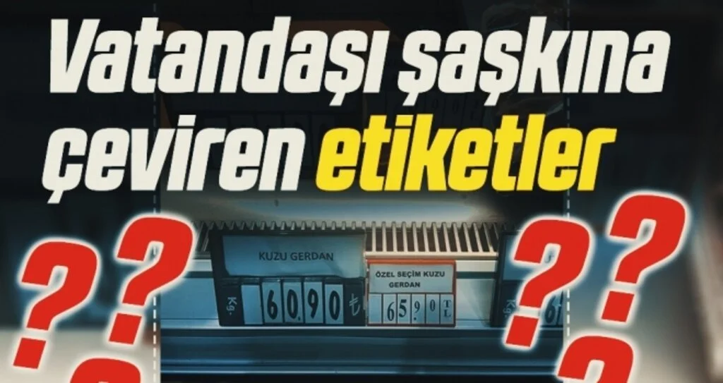 Vatandaşı şaşkına çeviren etiketler