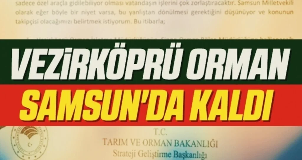 Vezirköprü Orman Samsun'da kaldı 