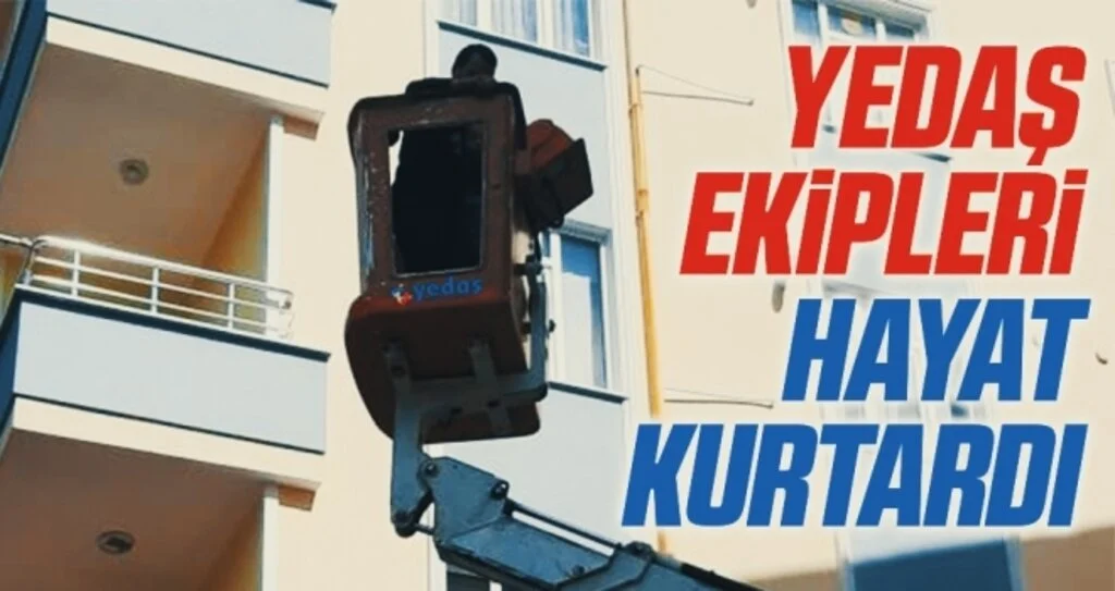 YEDAŞ ekipleri hayat kurtardı