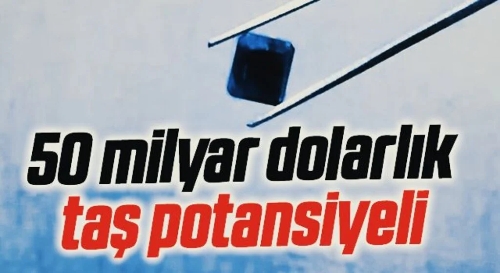 50 milyar dolarlık süs taşı potansiyeli