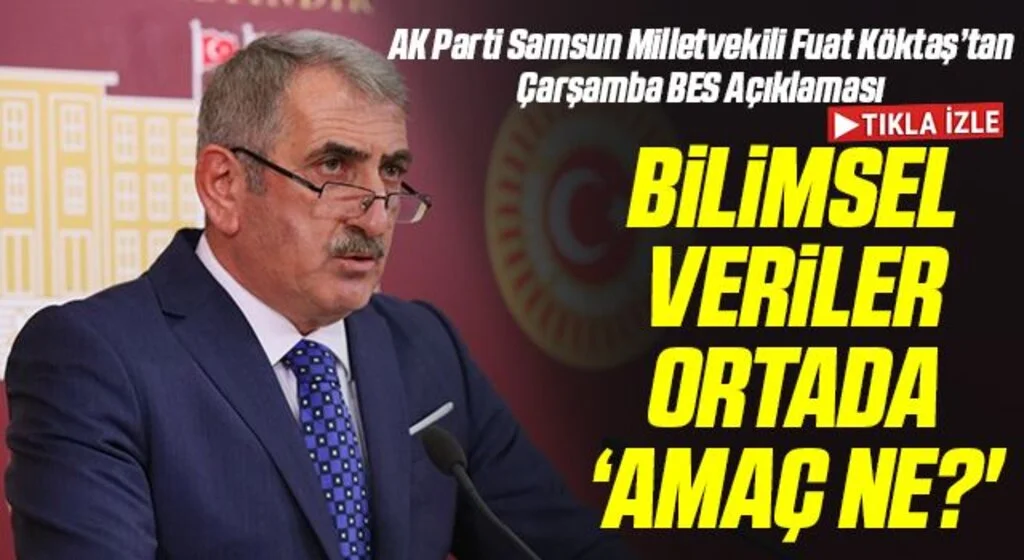 AK Parti Milletvekili Fuat Köktaş'tan Çarşamba BES Açıklaması
