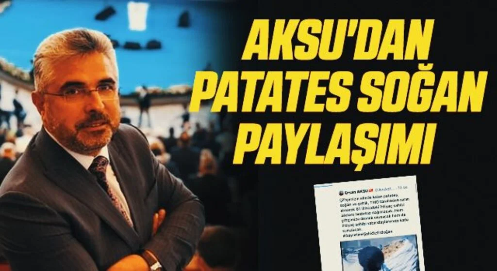 AK Parti Samsun İl Başkanı Ersan Aksu'dan Patates Soğan Paylaşımı