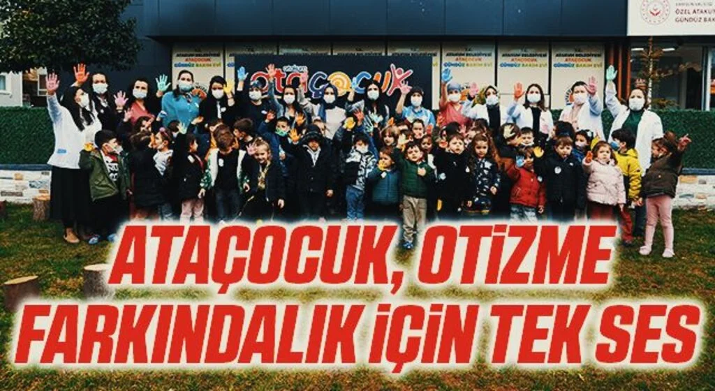 AtaÇocuk, otizme farkındalık için tek ses 