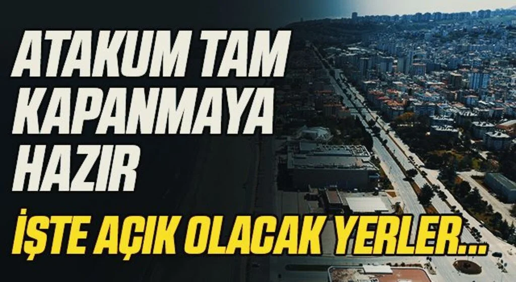 Atakum tam kapanmaya hazır İşte açık olacak yerler