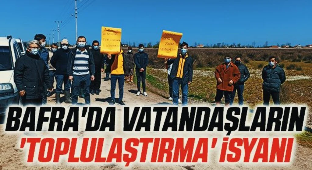 Bafra'da vatandaşların 'toplulaştırma' isyanı 