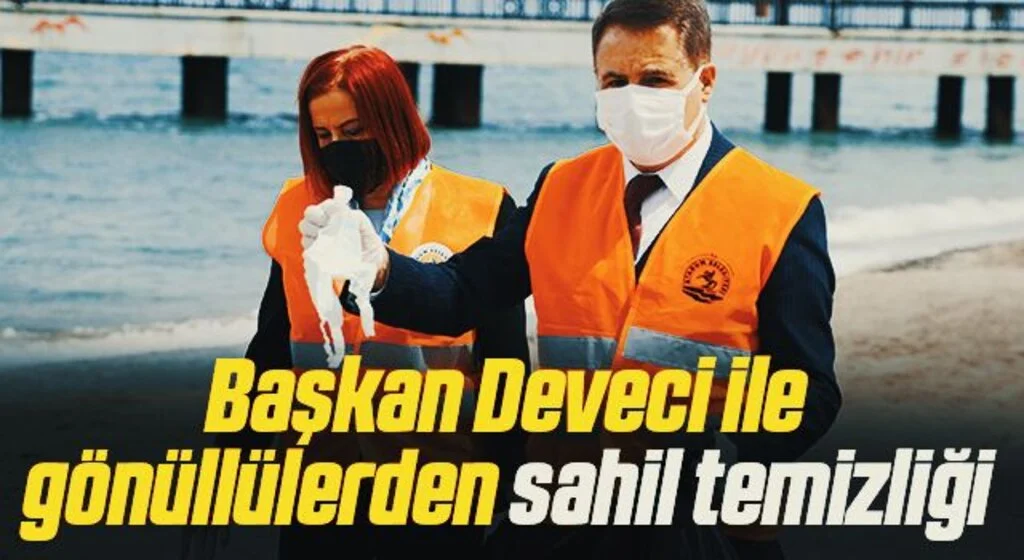 Başkan Deveci ile gönüllülerden sahil temizliği