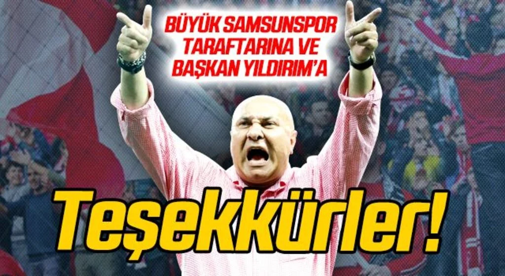 Büyük Samsunspor taraftarına ve Başkan Yıldırım'a teşekkürler!