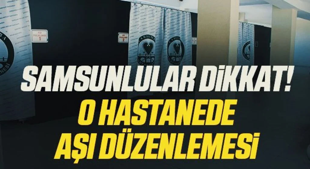 Çarşamba Devlet Hastanesi’nde aşı düzenlemesi