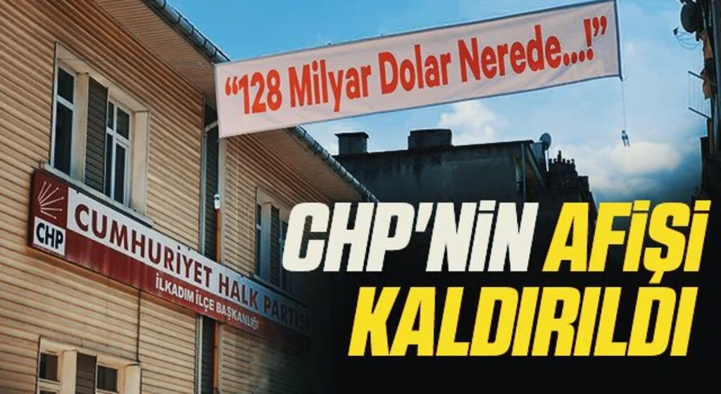 CHP'nin '128 Milyar dolar nerede' afişi kaldırıldı 