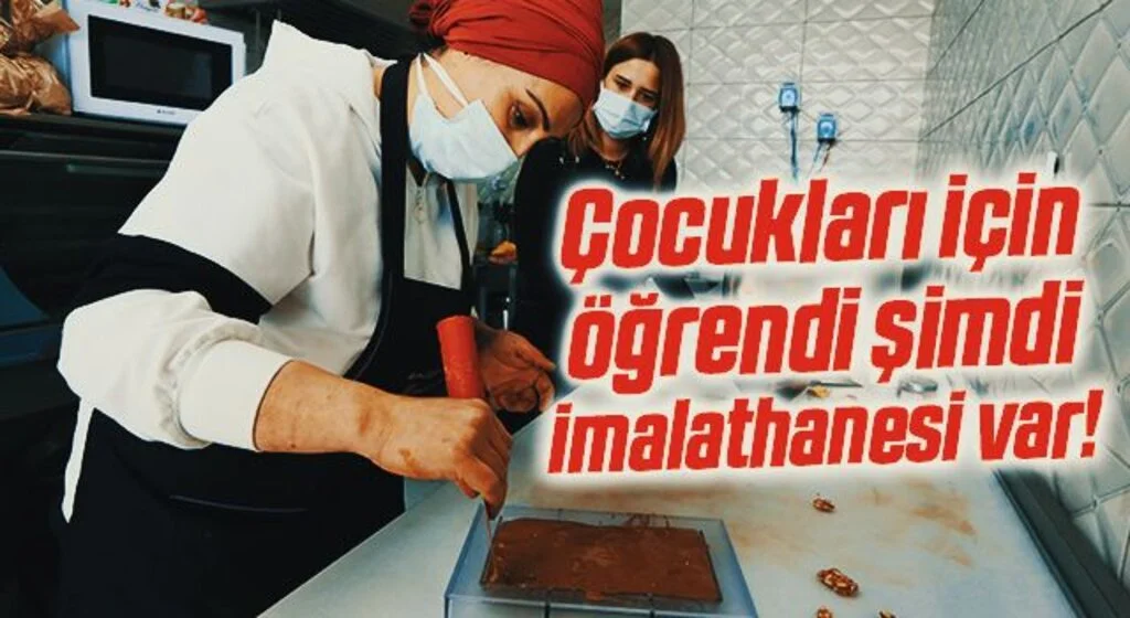 Çocukları için çikolata yapımını öğrenen kadın, kendini geliştirerek imalathane kurdu