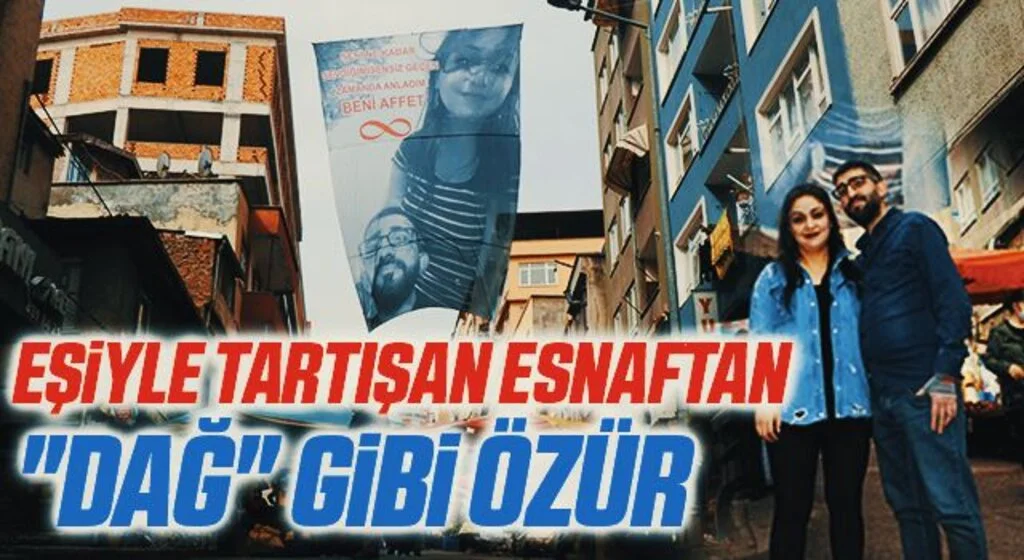 Eşiyle tartışan esnaftan "Dağ" gibi özür