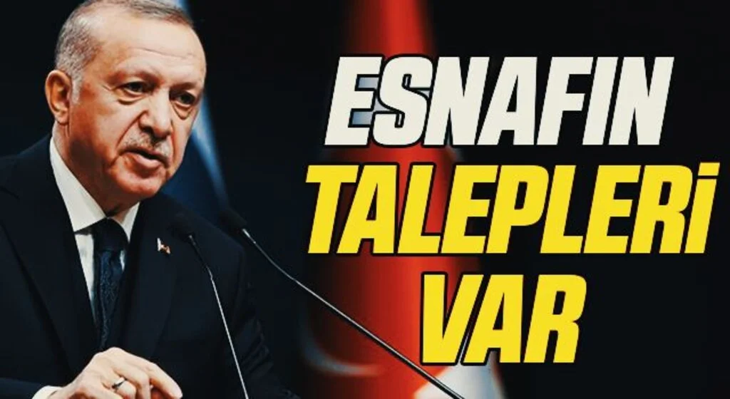 Esnafın Cumhurbaşkanı Erdoğan'dan talepleri var