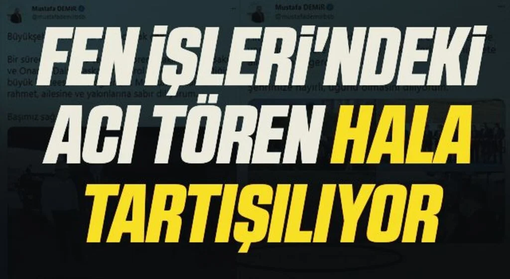 Fen İşleri'ndeki acı tören hala tartışılıyor
