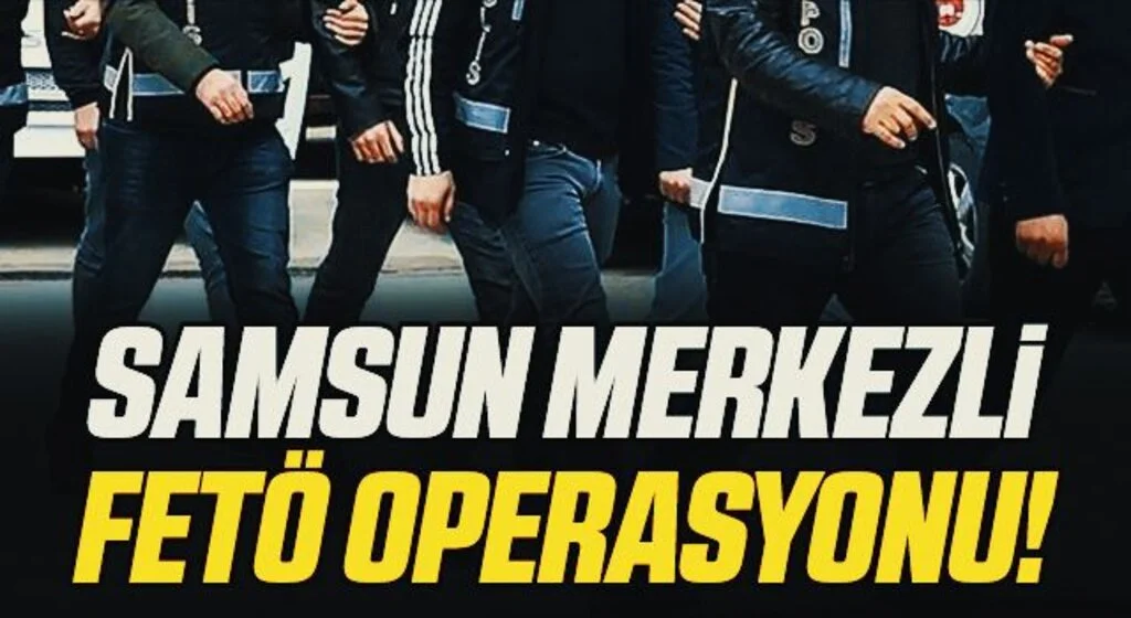 FETÖ'nün "mahrem askeri yapılanması"na yönelik Samsun merkezli operasyon: 4 gözaltı