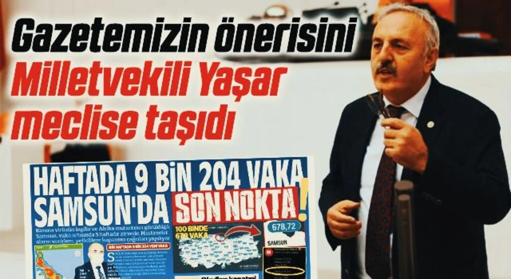 Gazetemizin önerisini İYİ Parti Samsun Milletvekili Bedri Yaşar meclise taşıdı