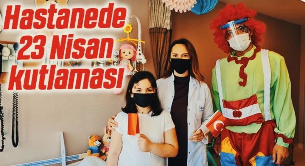 Hastanede 23 Nisan kutlaması