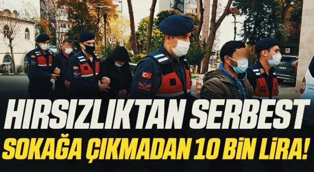 Hırsızlık suçundan serbest, sokağa çıkma kısıtlamasından 10 bin lira ceza