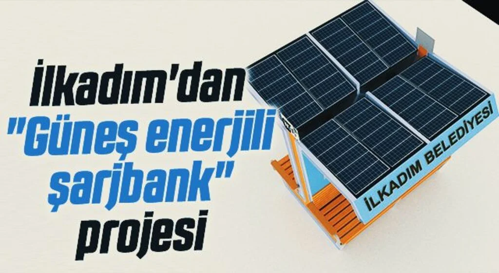 İlkadım'dan "Güneş enerjili şarjbank" projesi