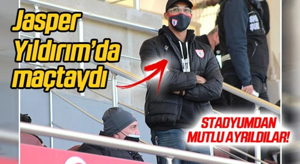 Jasper Yıldırım'da maçtaydı...