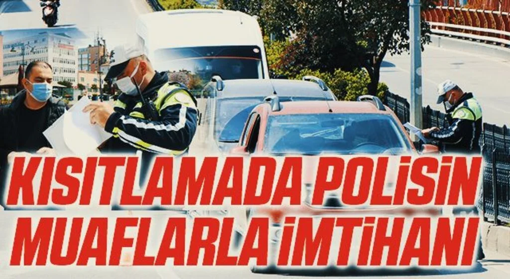 Kısıtlamada polisin muaflarla imtihanı