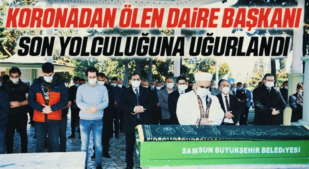 Koronadan ölen daire başkanı son yolculuğuna uğurlandı