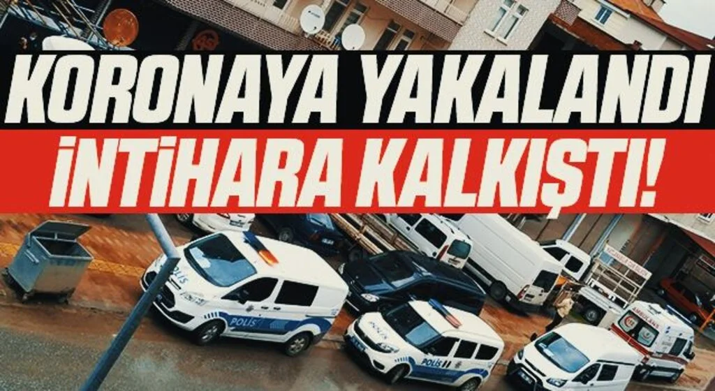 Koronaya yakalan kadın intihara teşebbüs etti, polis önledi