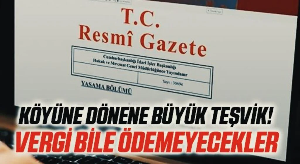 Köyüne dönene büyük teşvik! Vergi bile ödemeyecekler