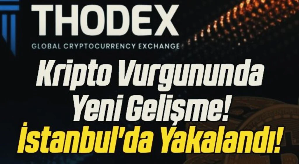 Kripto para borsalarından Thodex'le İlgili Yeni Gelişme! İstanbul'da Yakalandı!