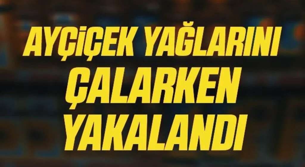 Marketten ayçiçek yağlarını çalarken yakalandı