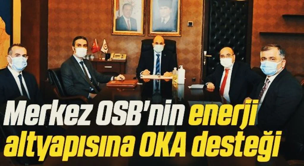 Merkez OSB'nin enerji altyapısına OKA desteği