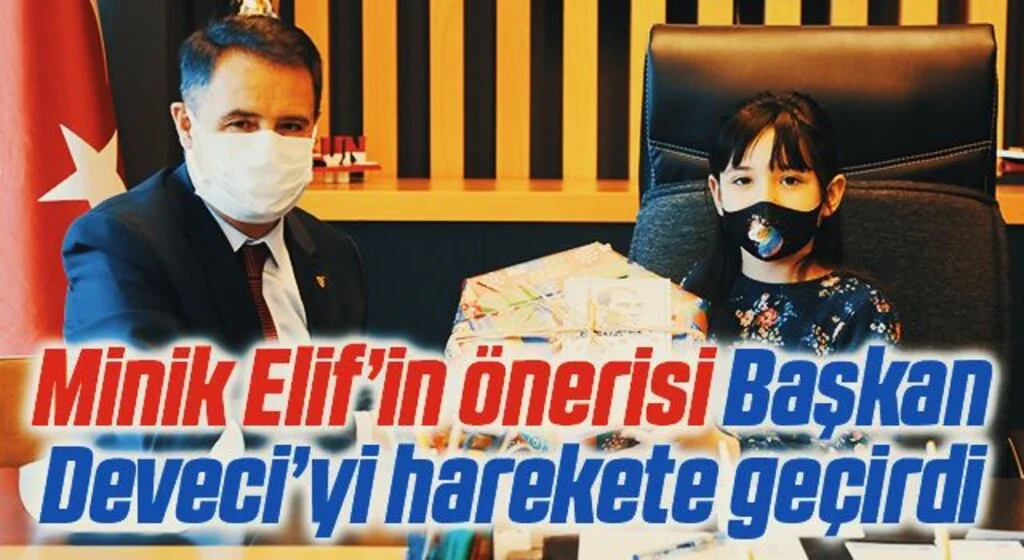 Minik Elif’in önerisi Başkan Deveci’yi harekete geçirdi