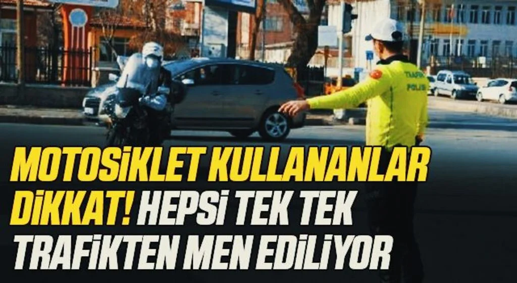 Motosiklet kullananlar dikkat! Hepsi tek tek trafikten men ediliyor