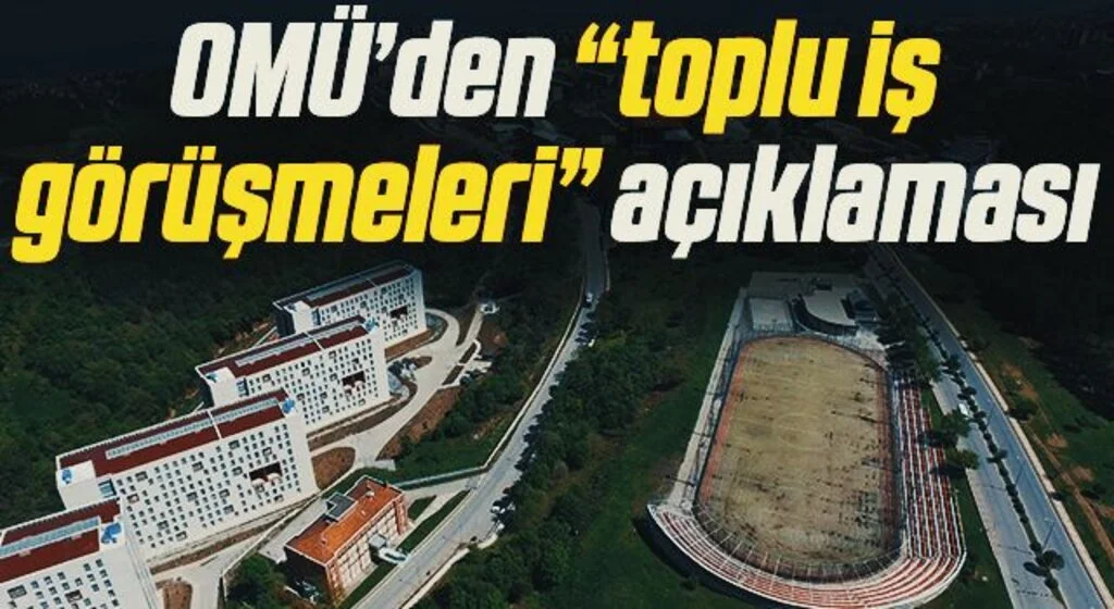 OMÜ’den “toplu iş görüşmeleri” açıklaması