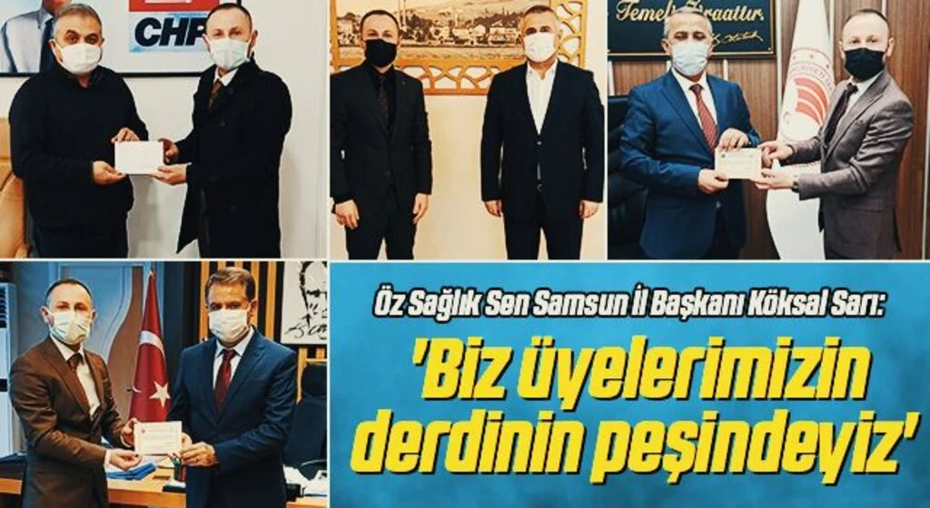 Öz Sağlık Sen Samsun İl Başkanı Köksal Sarı: Biz üyelerimizin derdinin peşindeyiz