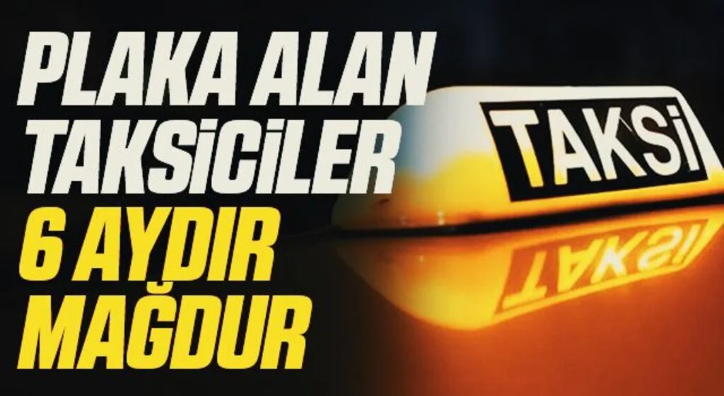 Plaka alan taksiciler 6 aydır mağdur