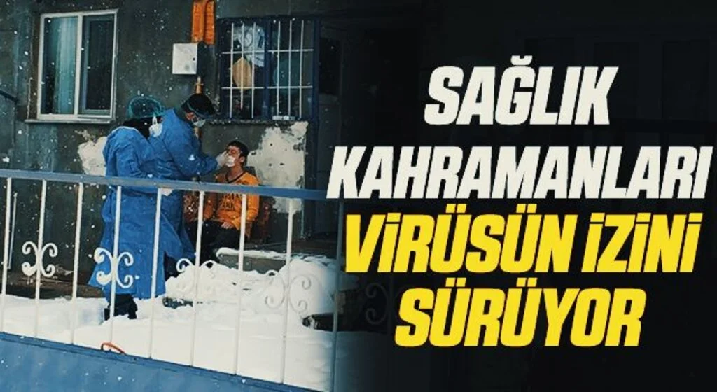 Sağlık kahramanları virüsün izini sürüyor