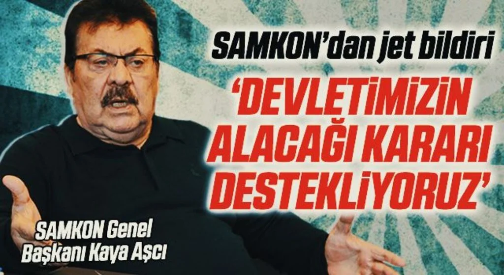 SAMKON’dan jet bildiri Devletimizin alacağı kararı destekliyoruz