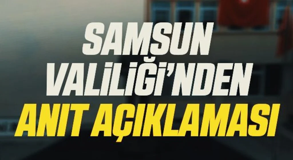 Samsun Valiliği'nden anıt açıklaması 