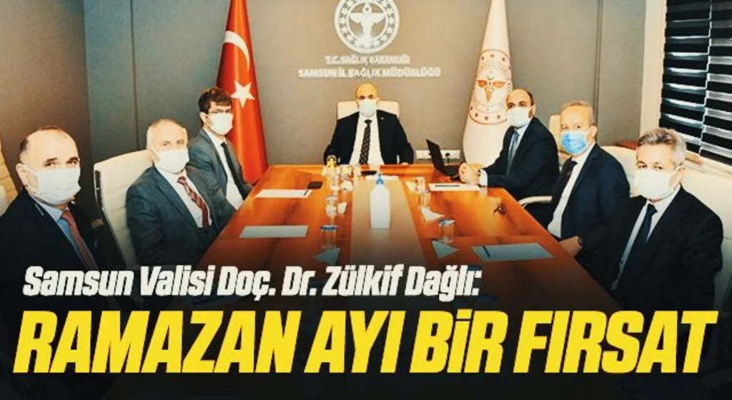 Samsun Valisi Doç. Dr. Zülkif Dağlı: Ramazan ayı bir fırsat