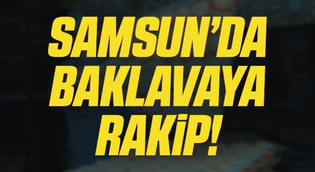 Samsun’da 1 TL’lik 'atom' baklavaya rakip oldu