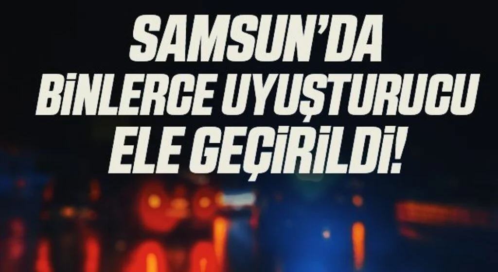 Samsun'da 2 bin 212 adet uyuşturucu hap ele geçirildi