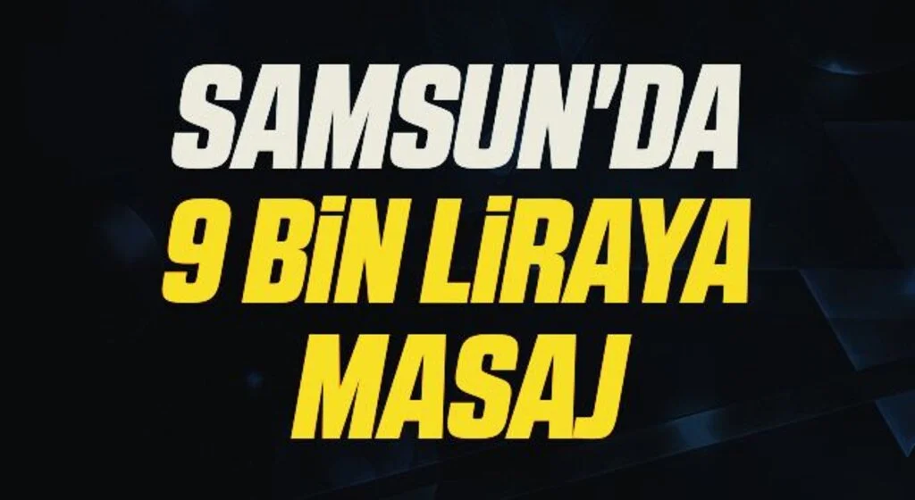 Samsun'da 9 Bin Liraya Masaj