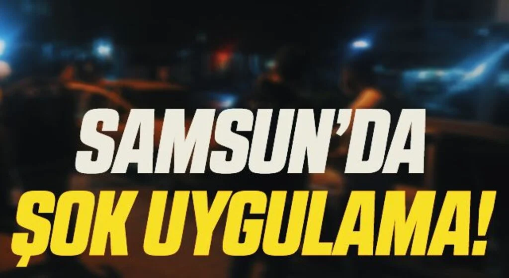 Samsun'da aranan 28 kişi "şok uygulama"da yakalandı