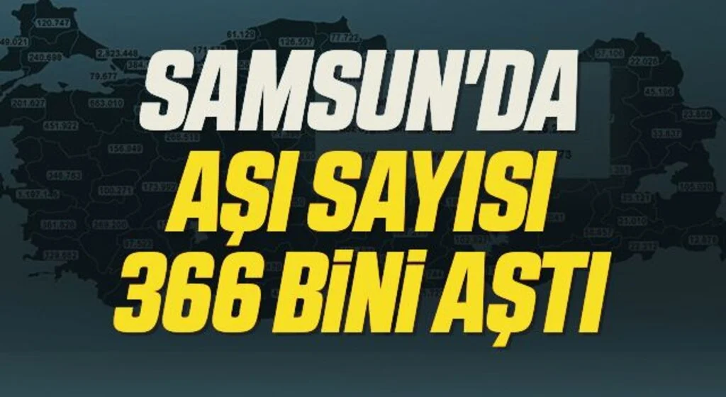 Samsun'da aşı sayısı 366 bini aştı