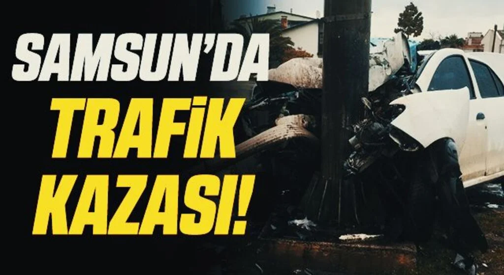 Samsun'da Direğe çarpan otomobil hurdaya döndü: 2 ağır yaralı